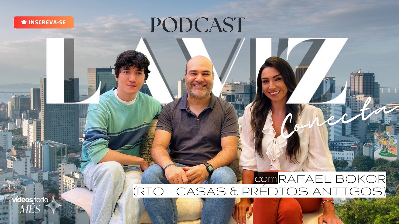 Laviz Conecta | Podcast Ep. 02 – Rio - Casas & Prédios Antigos com Rafael Bokor