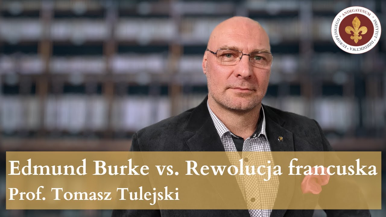 Edmund Burke przeciwko Rewolucji francuskiej | prof. Tomasz Tulejski