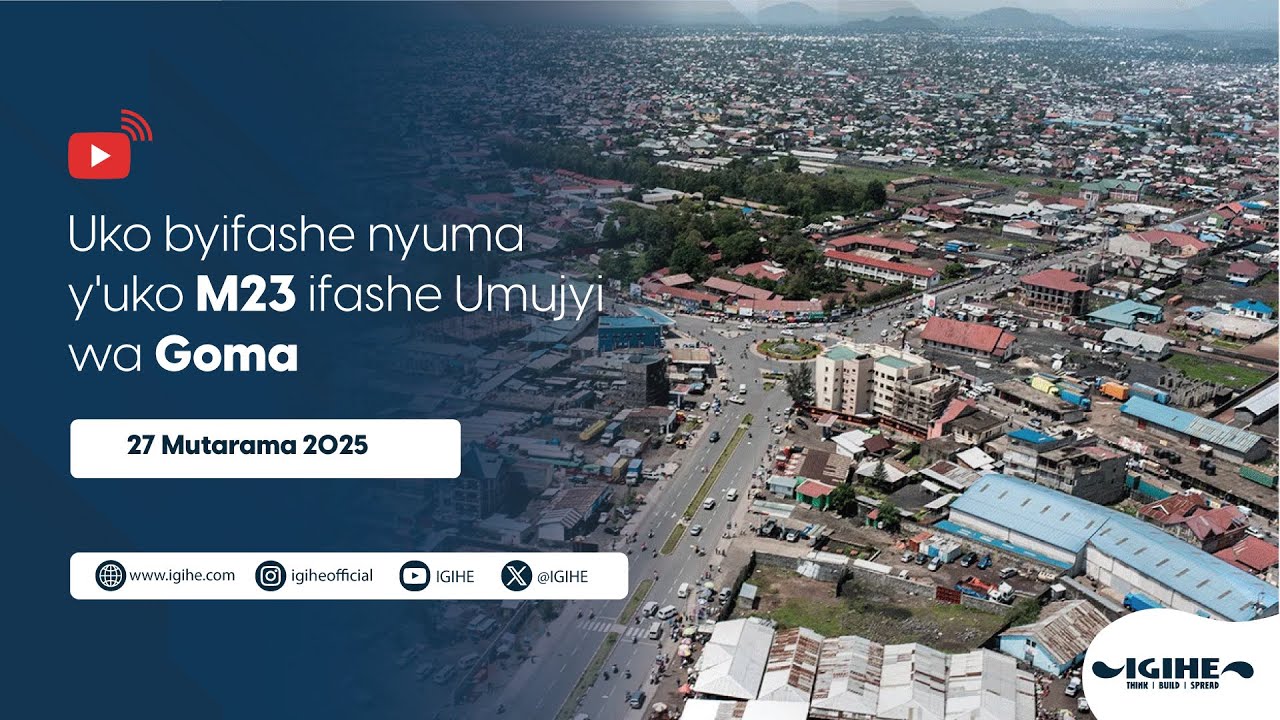 Uko byifashe nyuma y'uko M23 ifashe umujyi wa Goma