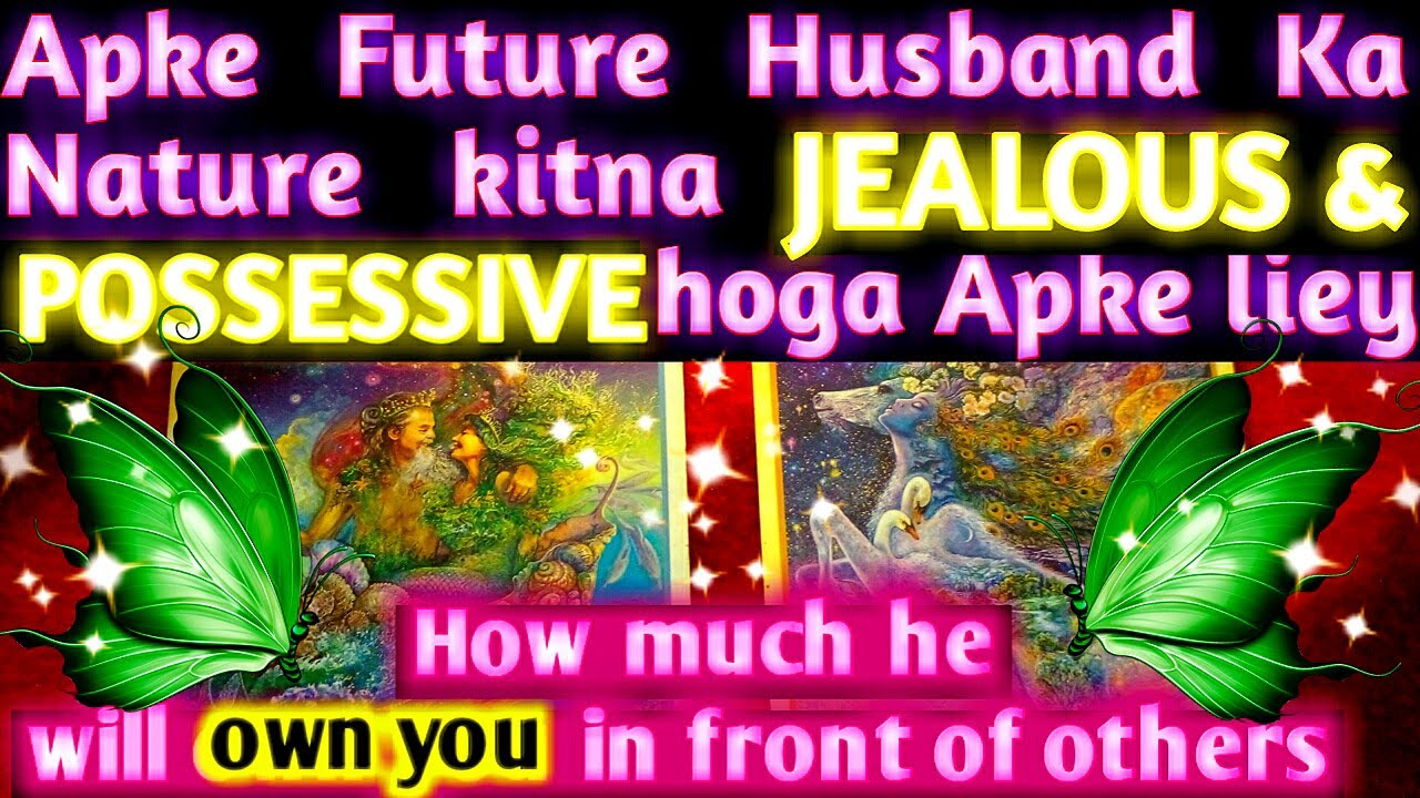PICK A CARD HINDI TAROT READING HOW POSSESSIVE JEALOUS FUTURE SPOUSE HUSBAND NATURE PERSONALITY LOVE
