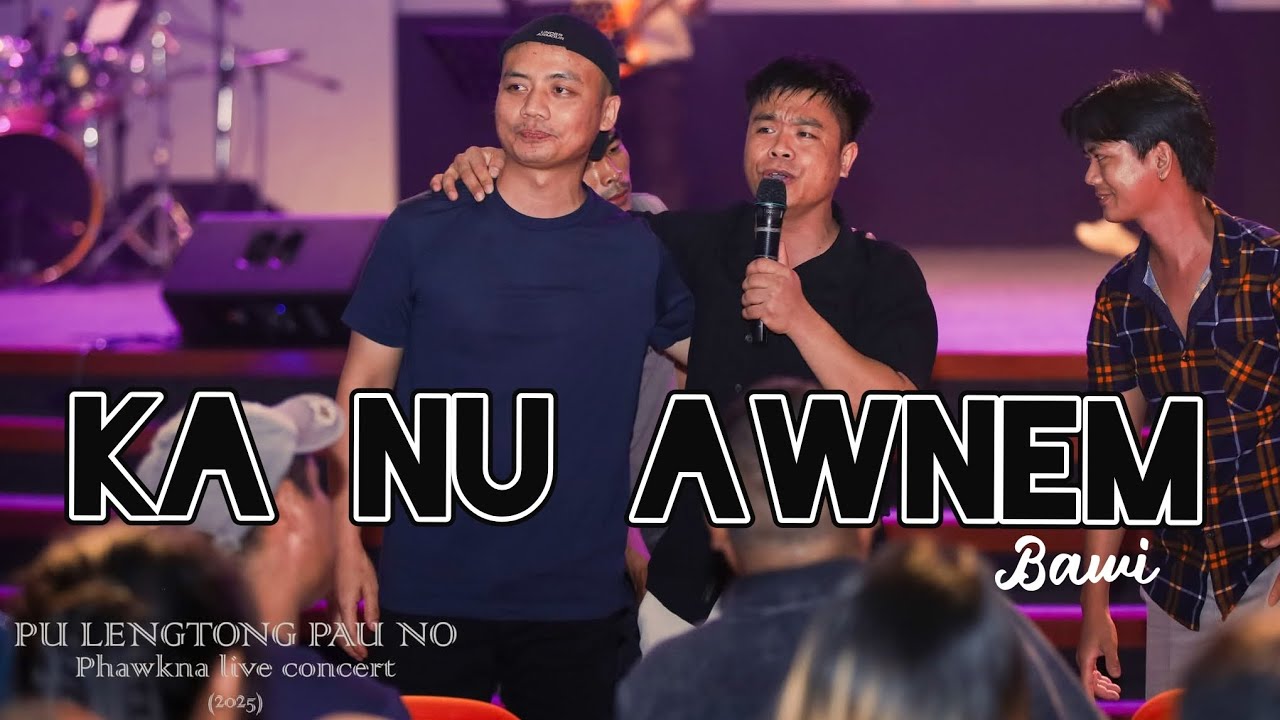 Ka Nu Awnem Sa Bawi/ PuLengtong Pauno Phawkna Concert (10.11.2025) Live Version 