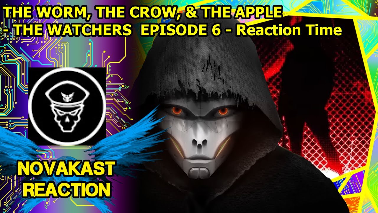 WORM, CROW & APPLE - THE WATCHERS  EPISODE 6 (ABUSIVE STALKER) - Reaction Time: LT.LICKME | Novakast