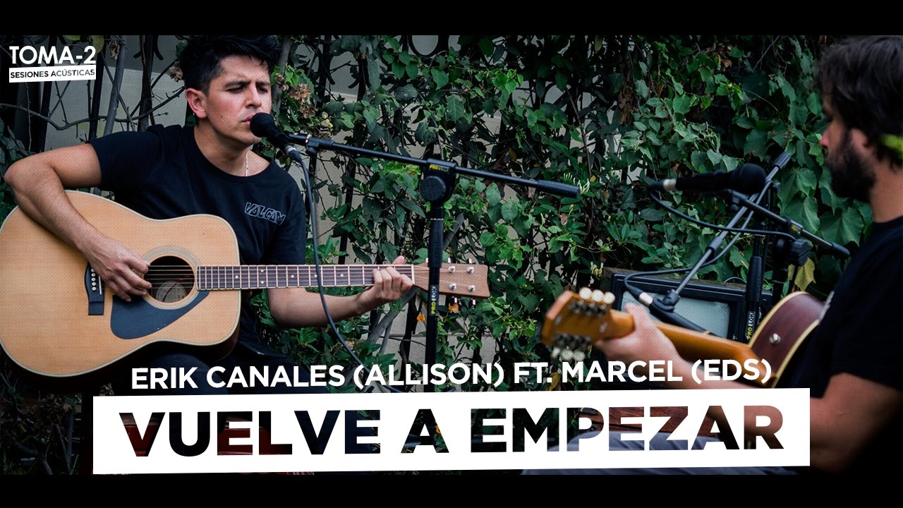 ERIK CANALES (ALLISON) fT. MARCEL (EDS) - VUELVE A EMPEZAR ACUSTICO