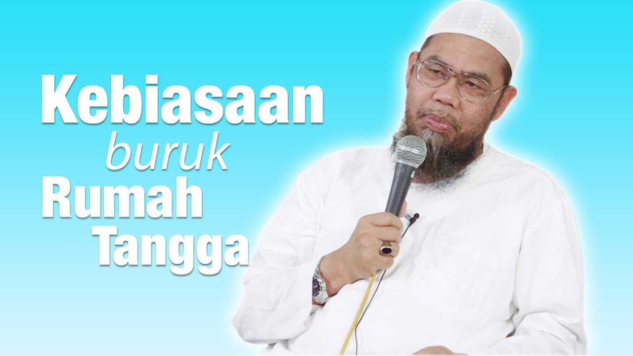 Kajian Islam : Kebiasaan Buruk Rumah Tangga - Ustadz Zainal Abidin Syamsudin, Lc