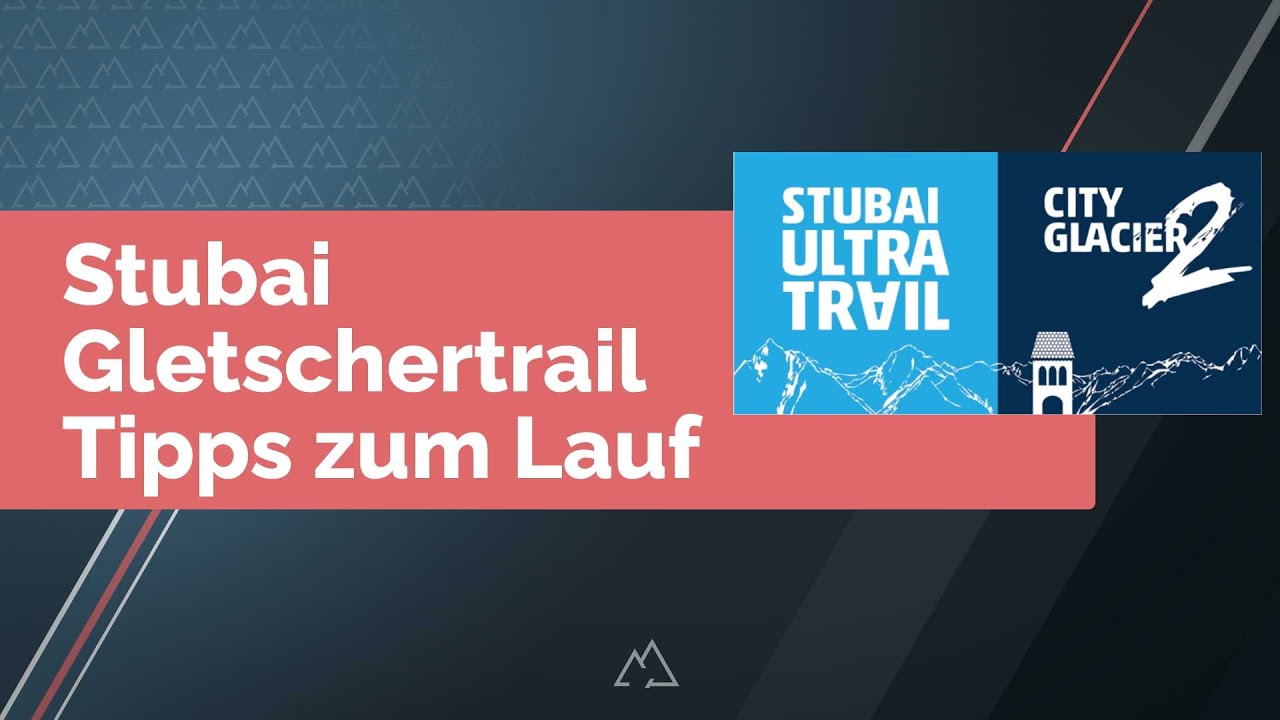Stubai Gletschertrail - Tipps zum Lauf