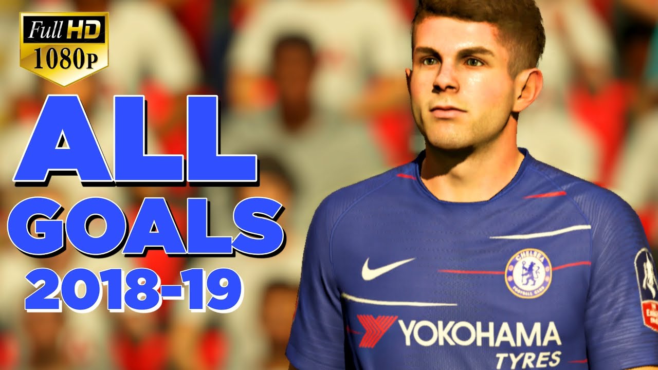 FIFA 19 - Chelsea All Goals of The Season [1080p 60FPS]