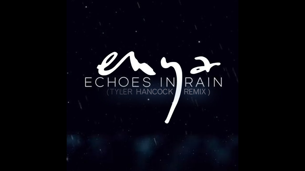 Echoes In Rain (Tyler Hancock Remix)
