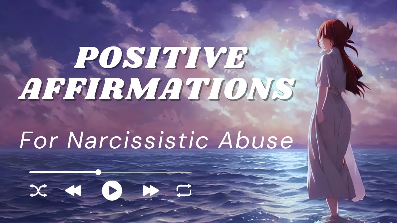 Positive Affirmations for Healing from Narcissistic Abuse