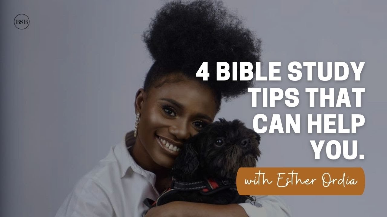 Bible Study Tips that can help you - with Esther Ordia
