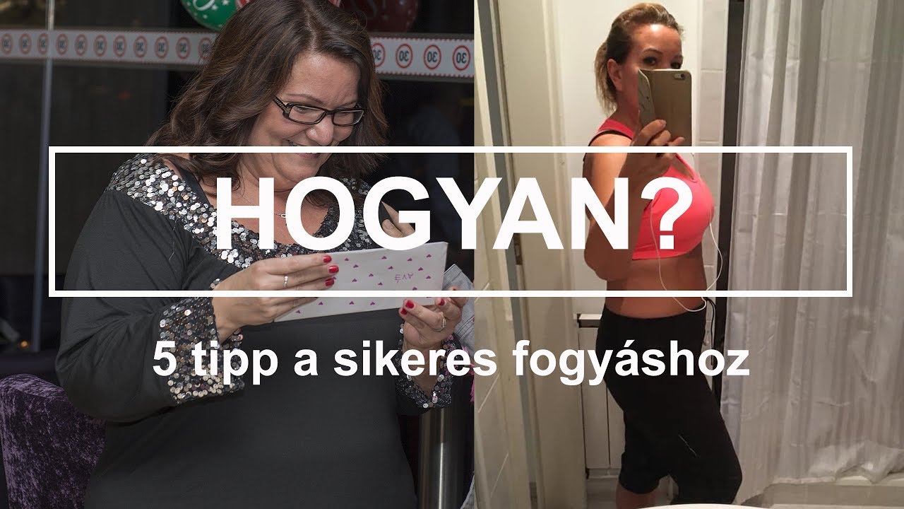 40 KG FOGYÁS, és ami mögötte van - 5 TIPP a SIKERHEZ