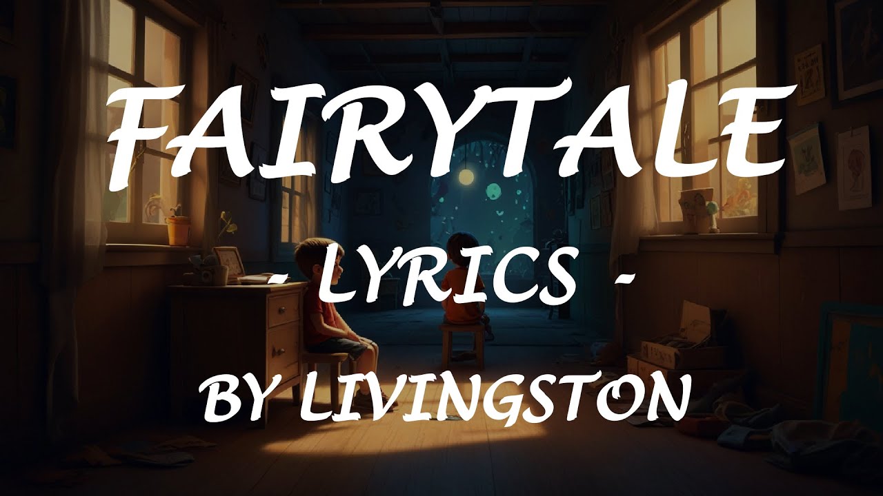 FAIRYTALE - (Lyrics) - by Livingston