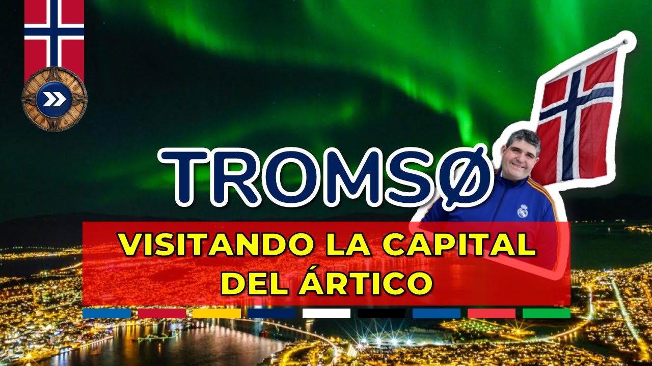 🌋 Tromsø | Visitando la Capital del Ártico 🇳🇴