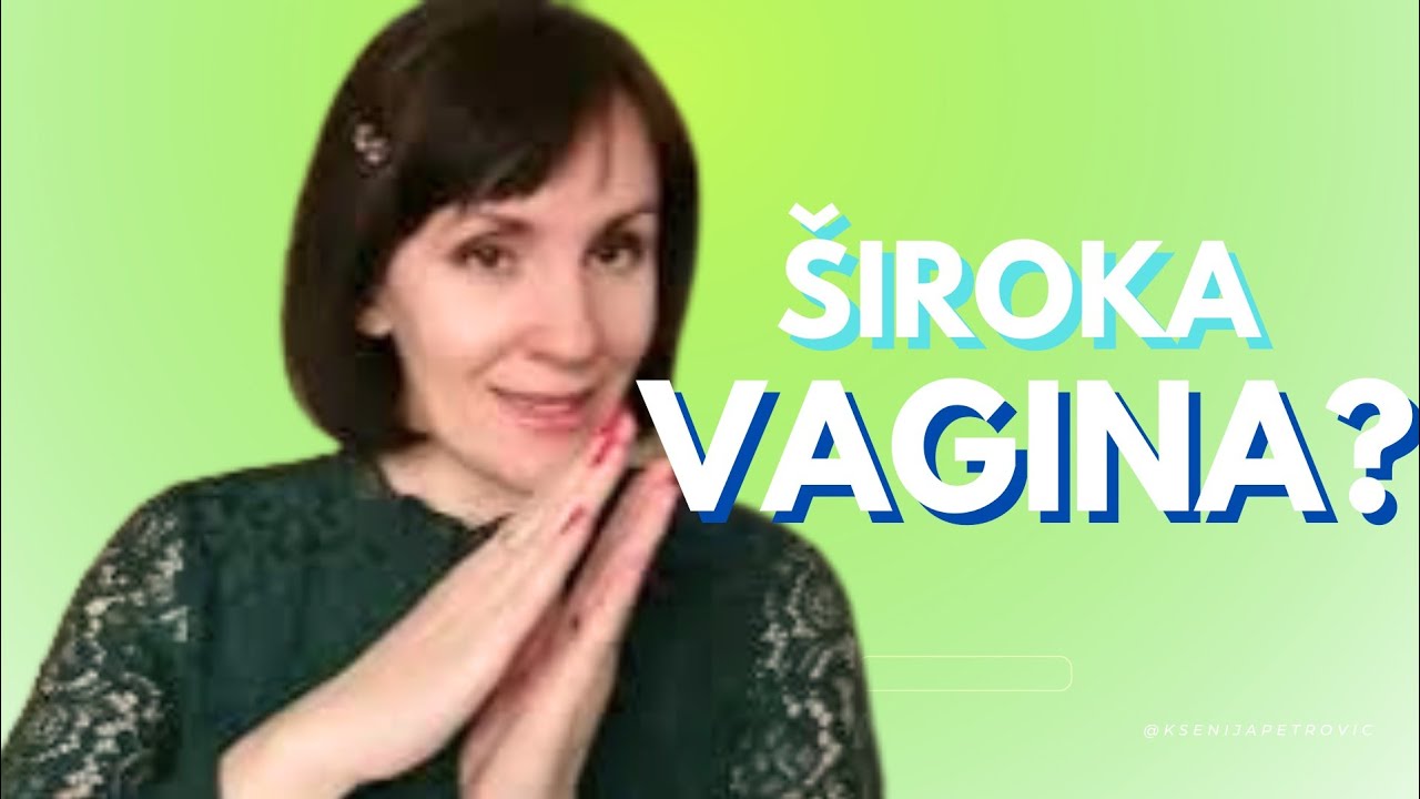 Da li imate široki vaginalni kanal?