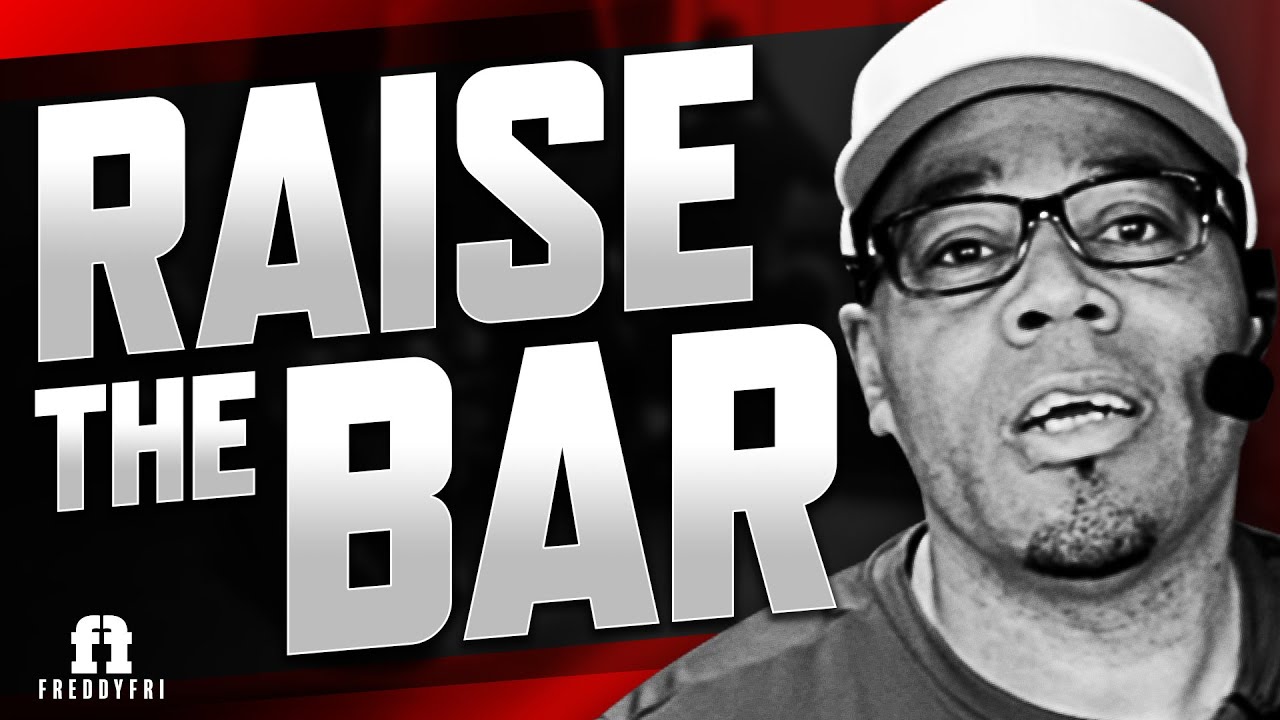 Set Your Standards High | Raise The Bar | Freddy Fri Motivation