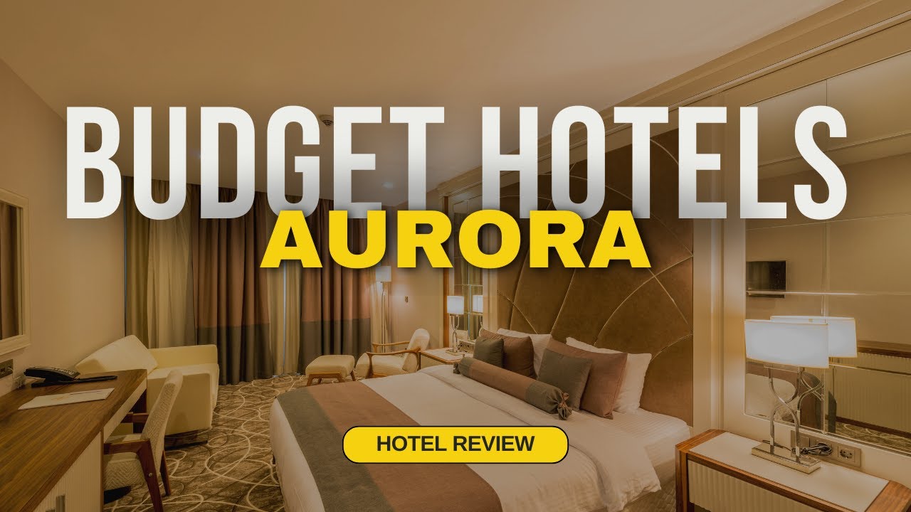 Best Budget Hotels in Aurora | Cheap Hotels in Aurora