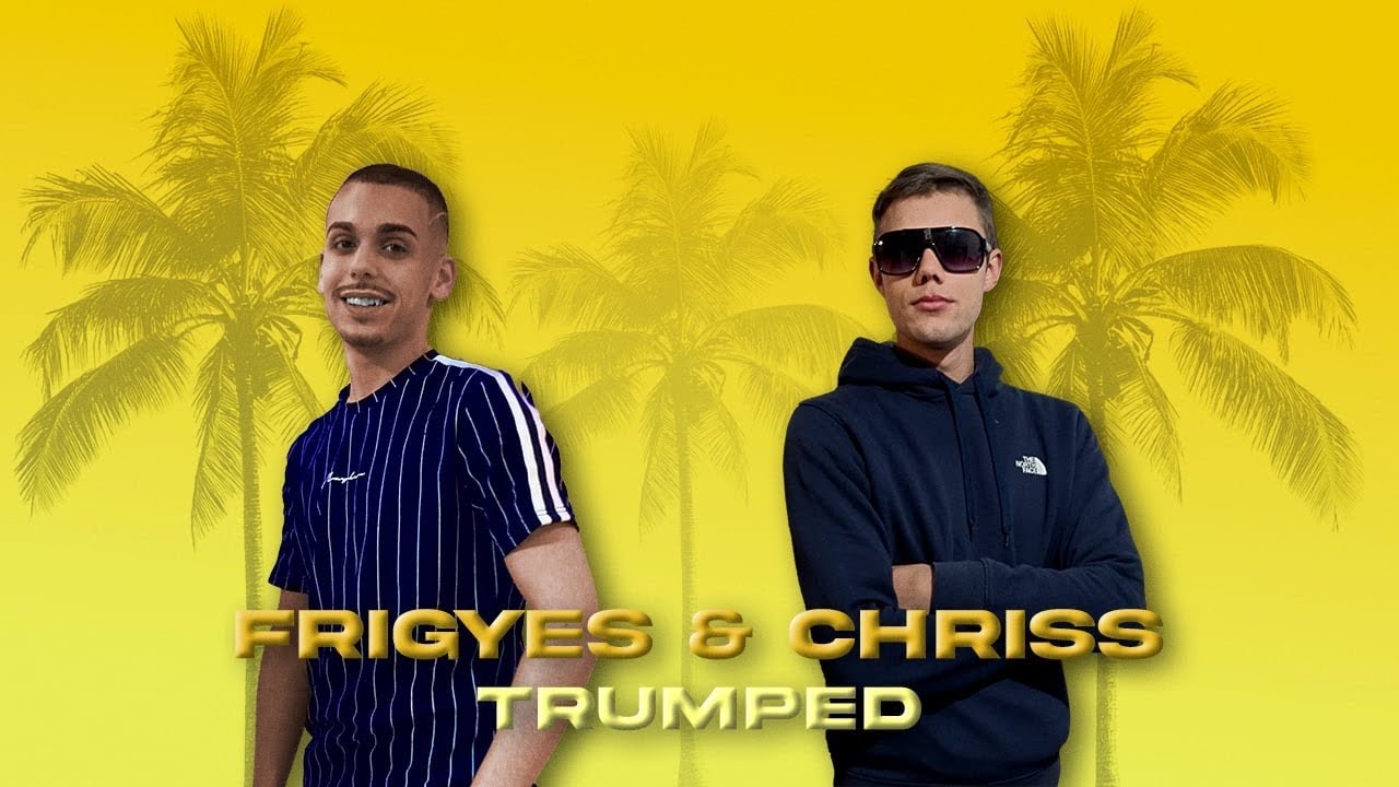 FRIGYES & CHRISS - TRUMPED