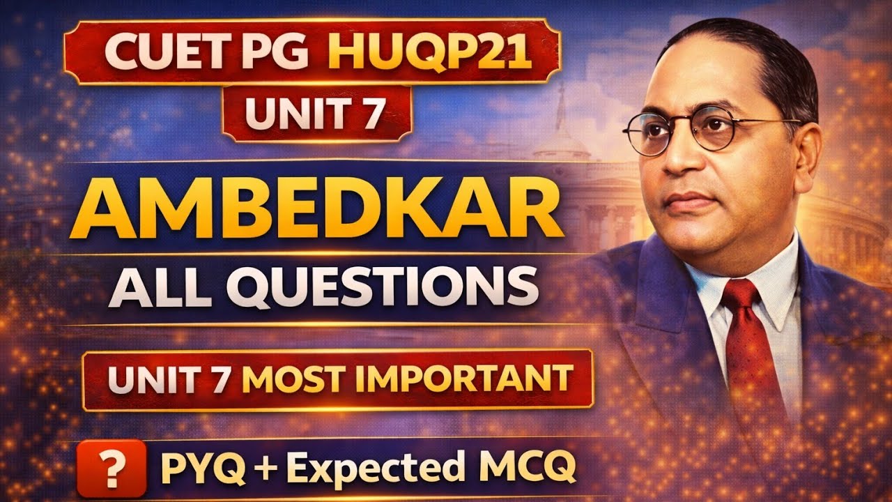 🚀 CUET PG HUQP21 Unit 7 | Dr. B.R. Ambedkar All Questions in One Video