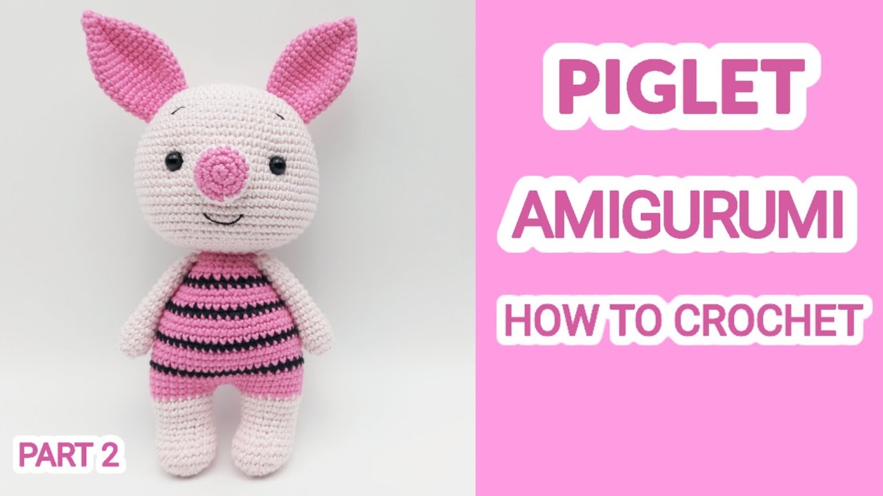 PIGLET | AMIGURUMI TUTORIAL | HOW TO CROCHET | PART 2