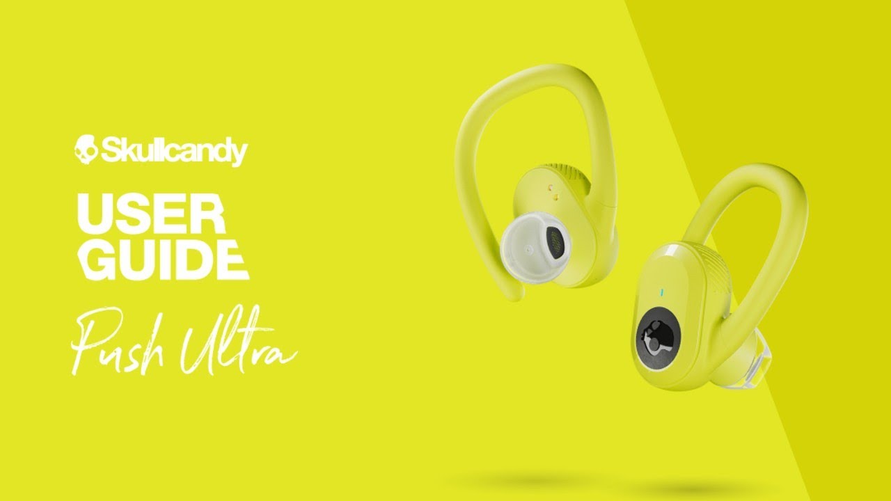 User Guide | Push Ultra True Wireless Earbuds | Skullcandy