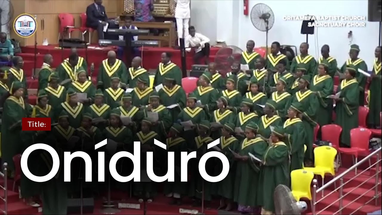 Onídùró - ORITAMEFA BAPTIST CHURCH SANCTUARY CHOIR (Choir Special 11 June 2023)