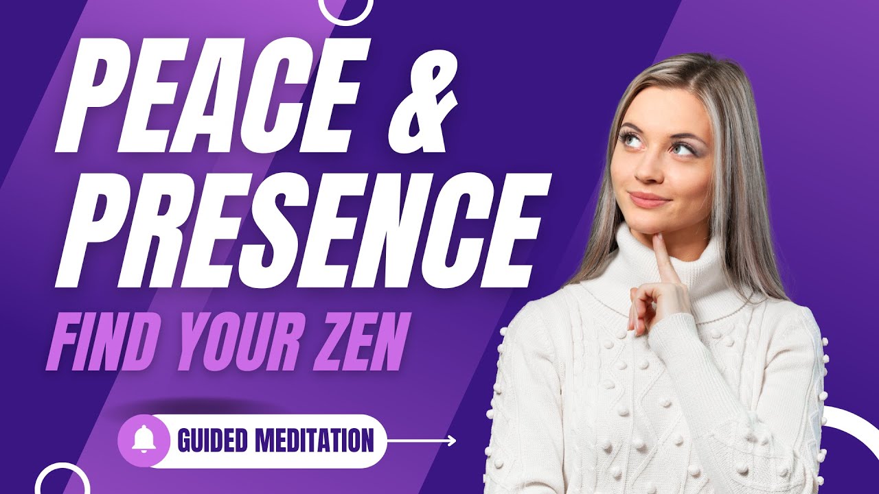 Find Your Zen 10 Minute Guided Meditation for Peace and Presence