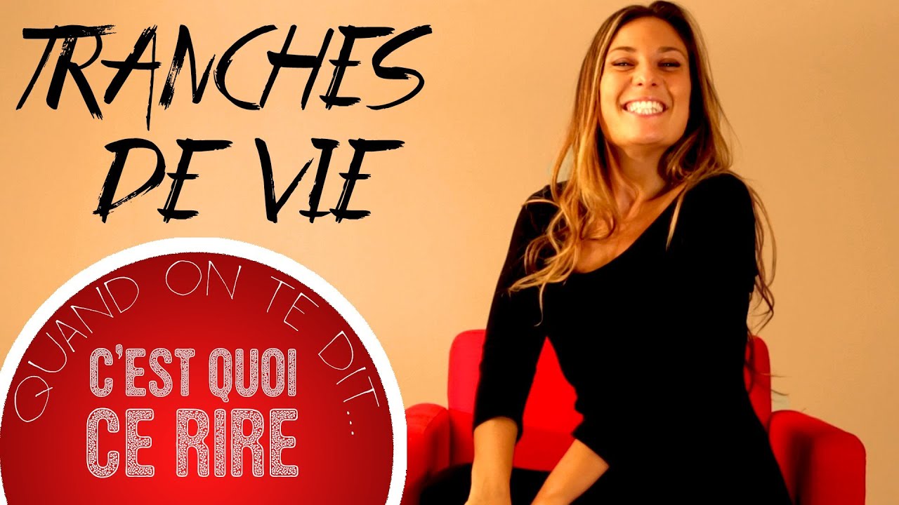 Tranches de vie : Quand on te dit... 