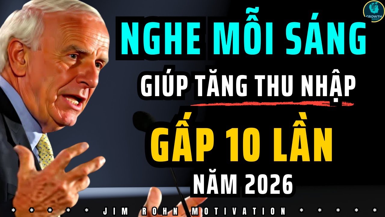 Hãy NGHE MỖI SÁNG : Bí Mật Gấp 10 Lần Thu Nhập Của Bạn Trong Năm 2026 | Động Lực Từ Jim Rohn