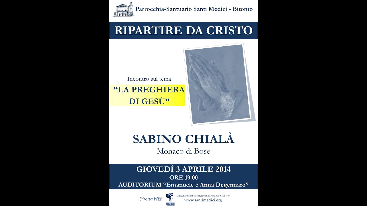Sabinò Chialà - 3 APRILE 2014 -  Ripartire da Cristo-La Preghiera di Gesù