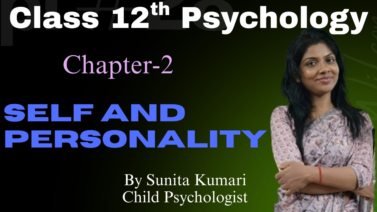 Class 12th Psychology |chapter-2|Self and Personality|By Sunita Kumari|Child Psychologist