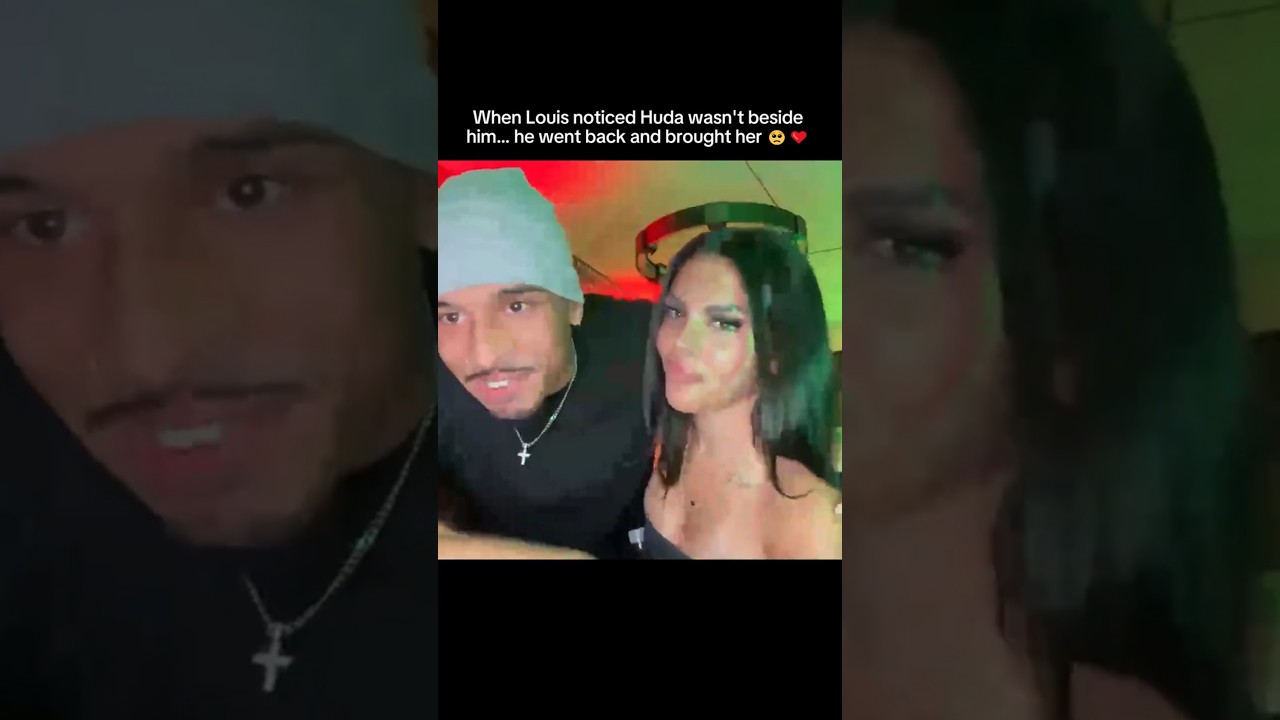 When Louis Russell noticed Huda wasn't beside him. . he went back and brought her to the chat