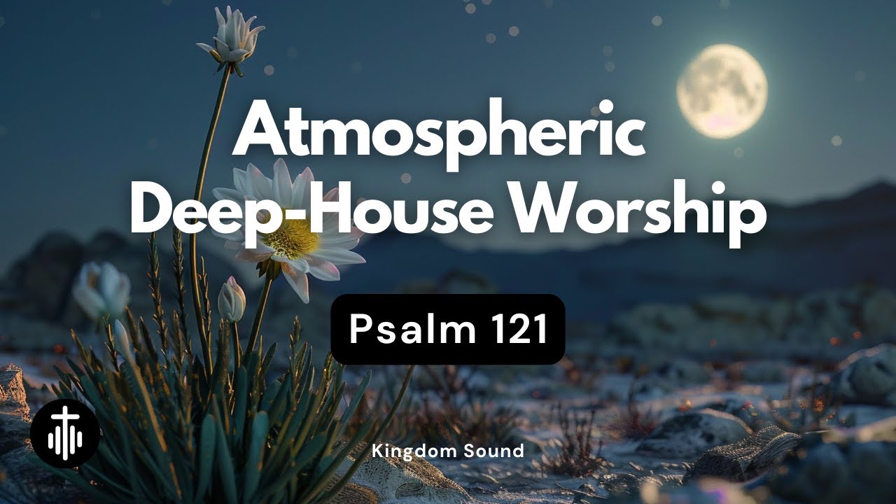 Psalm 121 – Keeper of My Life || Scripture in Song || Kingdom Sound
