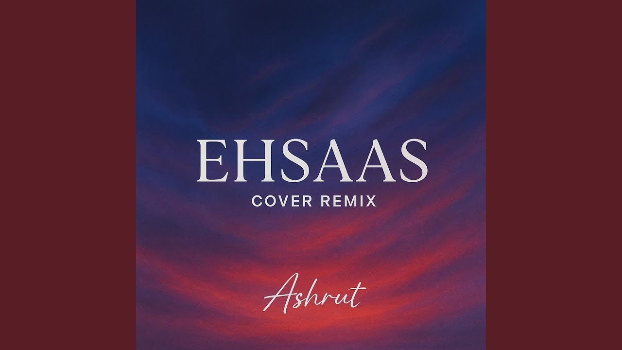Ehsaas 2.0 (Remix)