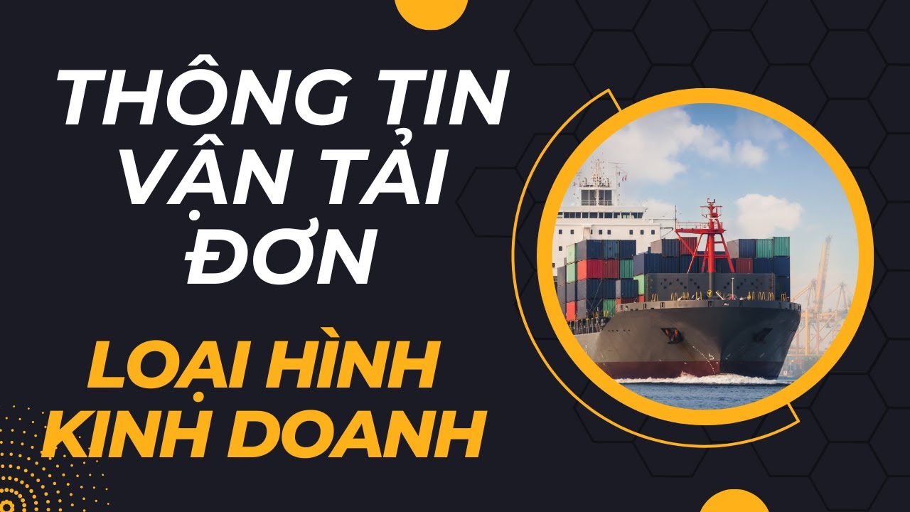 Khai tờ khai Hải quan nhập khẩu loại hình Kinh doanh - Phần vận tải đơn