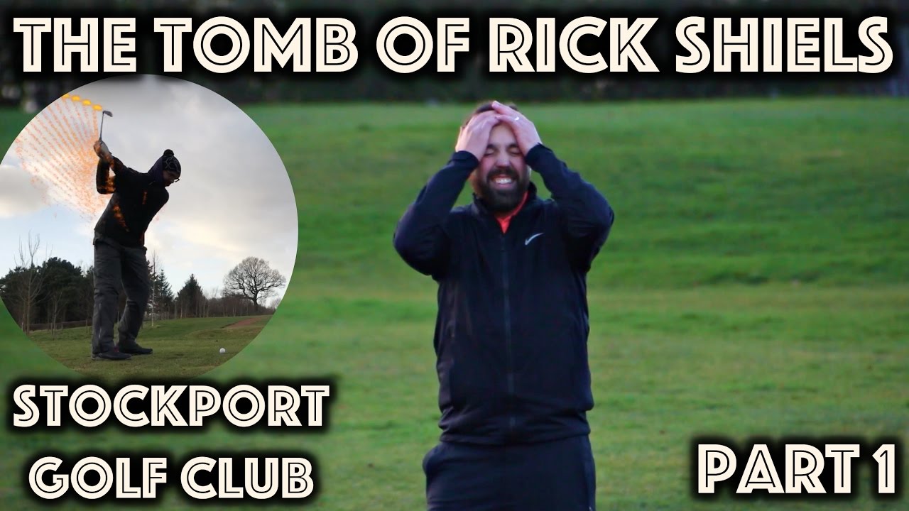 THE TOMB OF RICK SHIELS - Stockport GC - Part 1