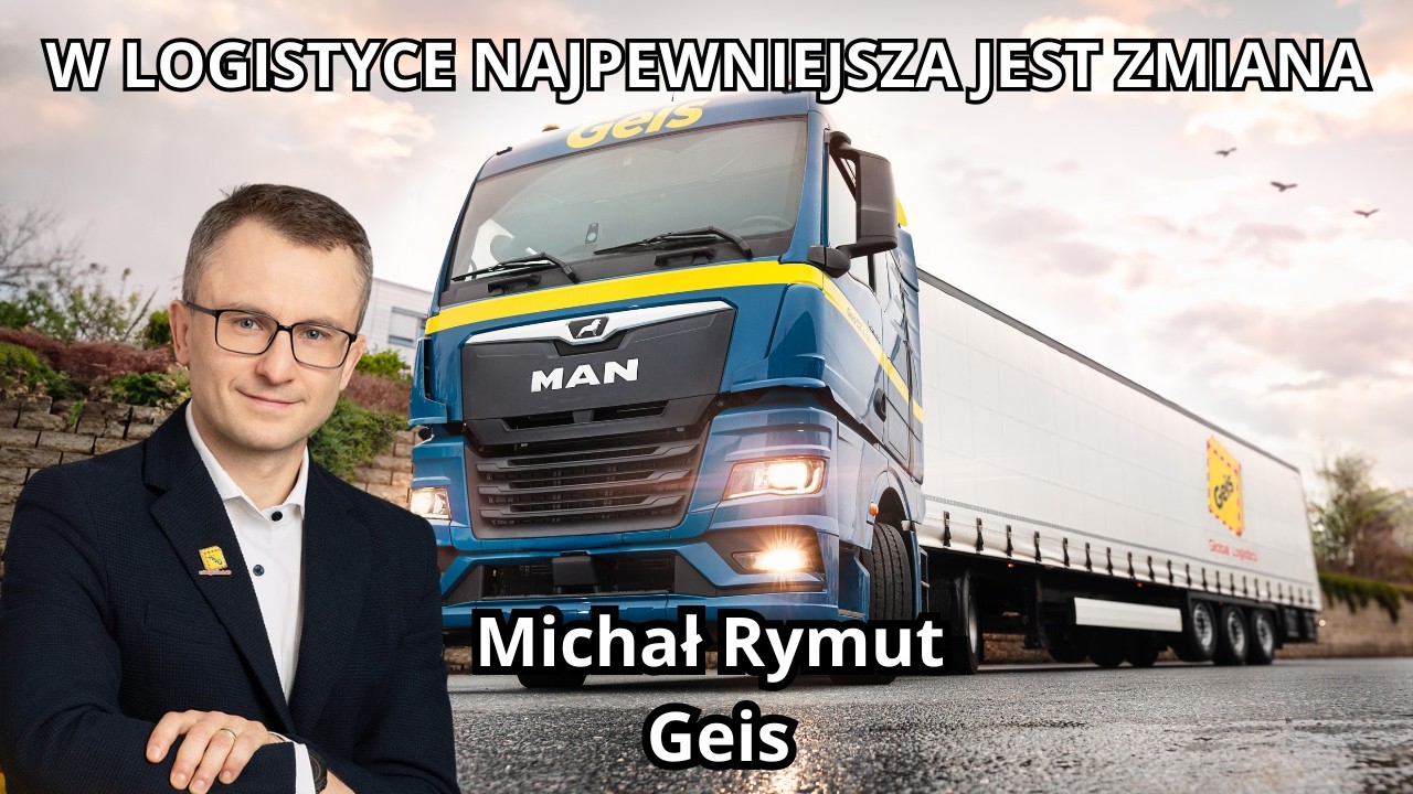 W logistyce najpewniejsza jest zmiana - Michał Rymut, Geis