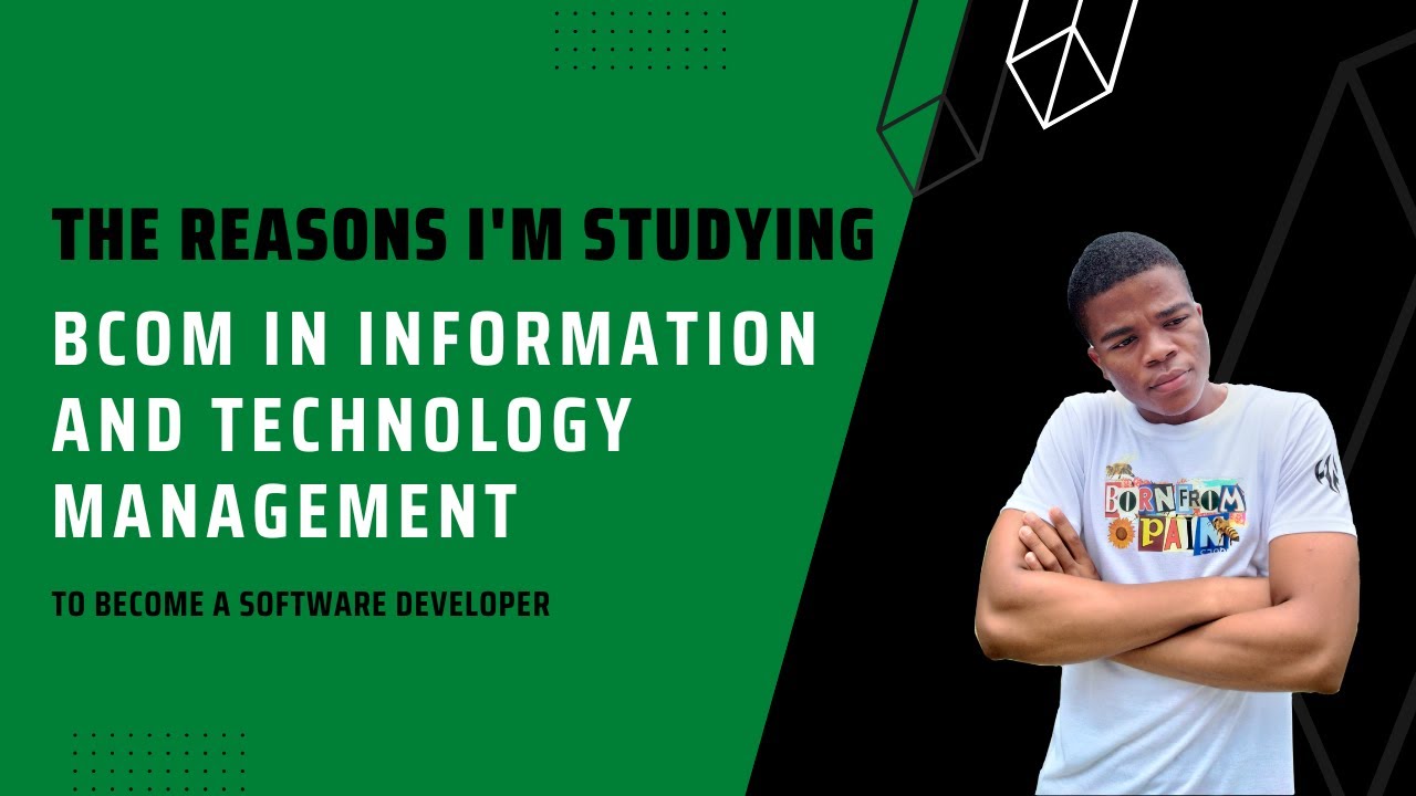 Why I'm studying Bcom In information technology management to become a software developer.