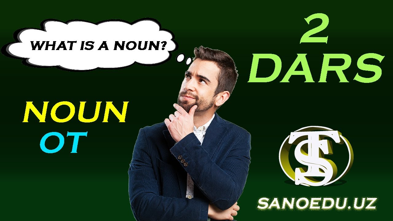 Nouns | Concrete&Abstract | Common&Proper nouns | Ot so'z turkumi, Aniq&Mavhum ot, Turdosh&Atoqli ot