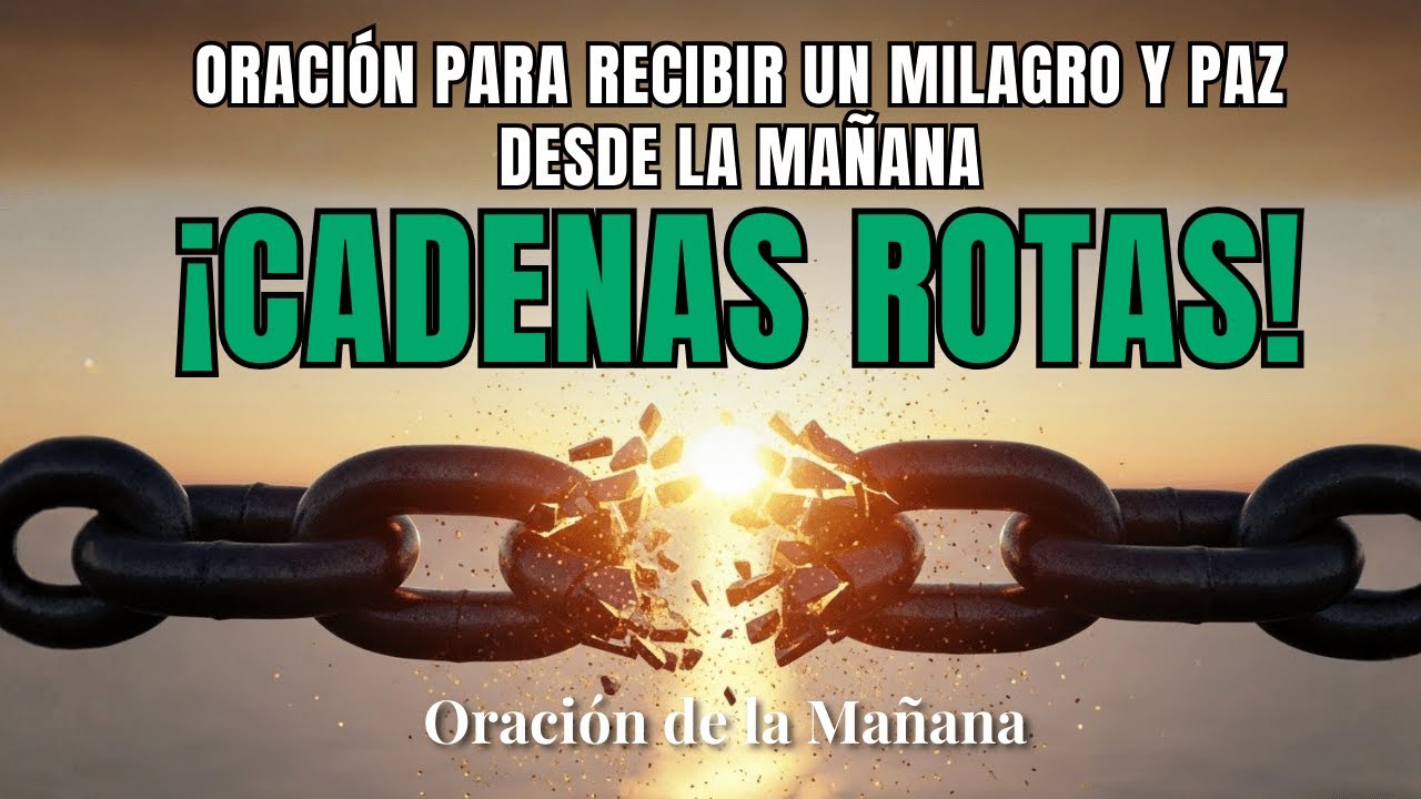¡CADENAS ROTAS! Suelta lo que te Pesa y Abre Tus Caminos HOY