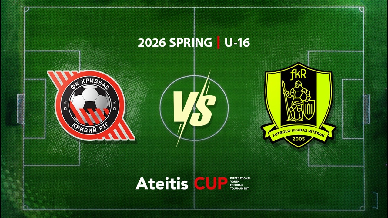 FC Kryvbas Kryvyi Rih — FK Riteriai / Ateitis CUP 2026 SPRING | U-16, Group B