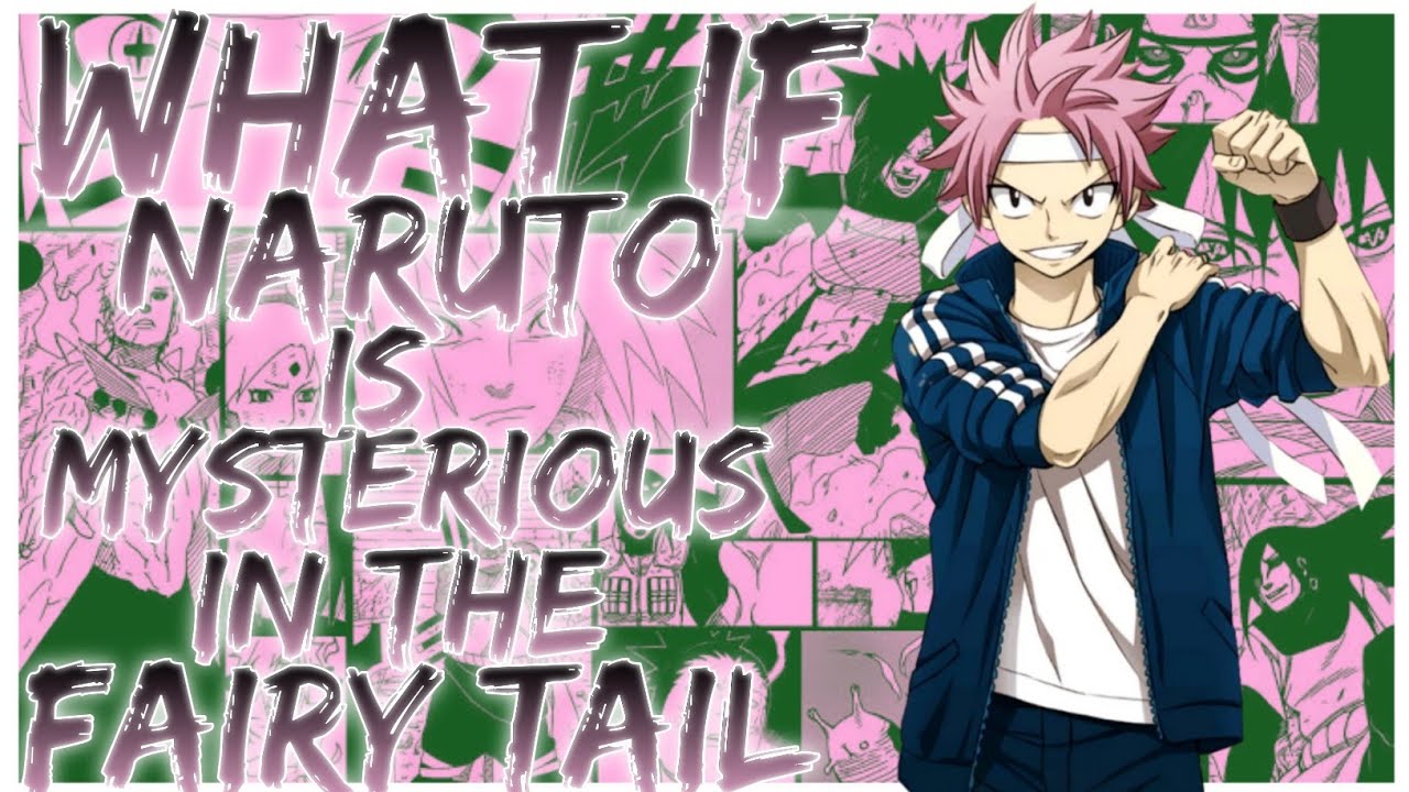 what if Naruto is mysterious in the Fairy Tail