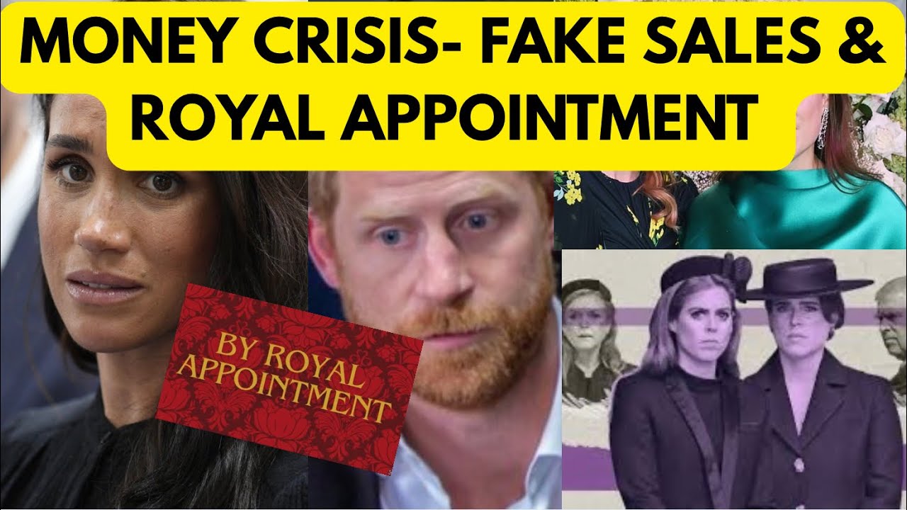 MONEY CRISIS, FAKE SALES & ROYAL APPOINTMENT #royal #meghan #princeharry