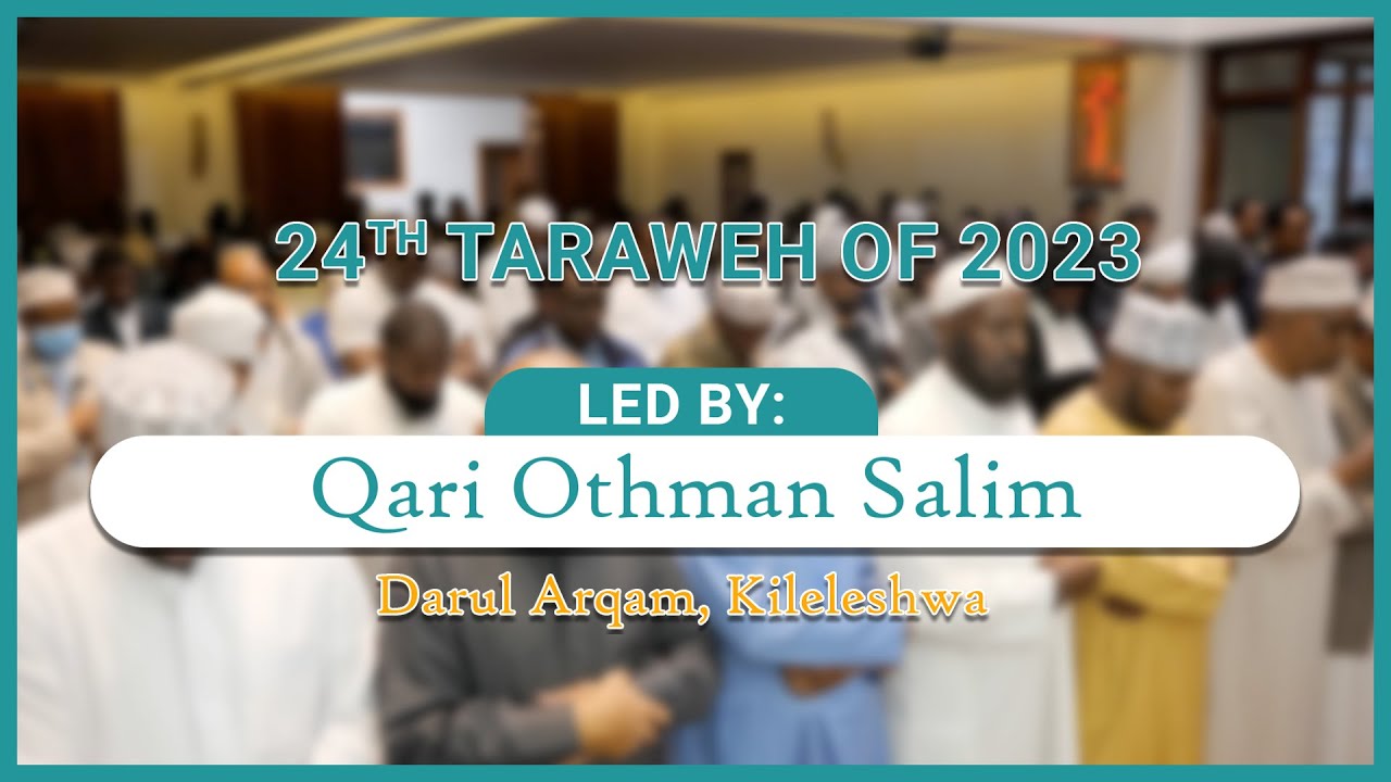 24th Taraweh of 2023 Led by Qari Othman Salim at Darul Arqam, Kileleshwa