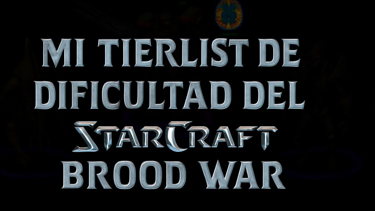 MI TIERLIST DE DIFICULTAD DEL STARCRAFT BROODWAR