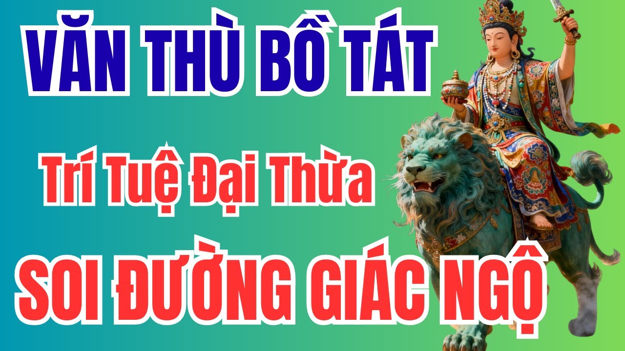 Chuyện Phật Giáo: Đức Văn Thù Sư Lợi Bồ Tát – Trí Tuệ Đại Thừa & Con Đường Giác Ngộ