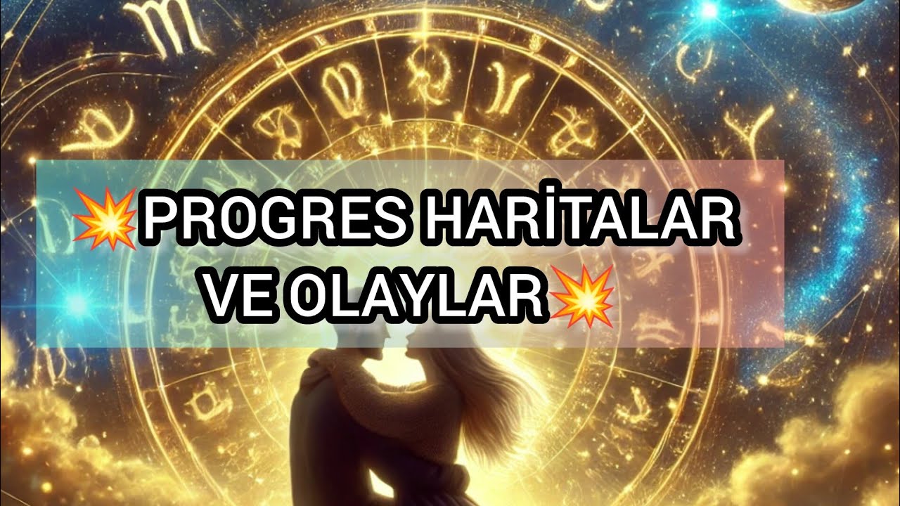 PROGRESS HARİTALAR VE OLAYLAR #progress  #astroloji