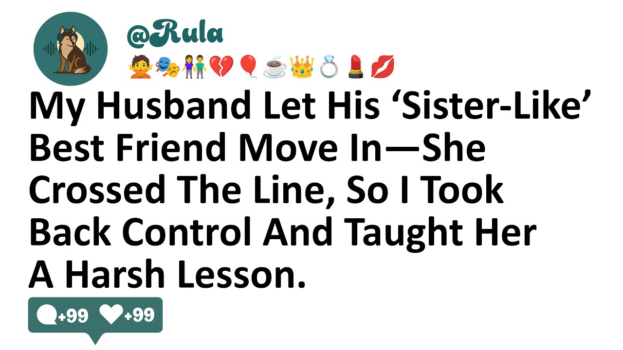 My Husband Let His ‘Sister-Like’ Best Friend Move In—She Crossed The Line, So I Took Back Control...