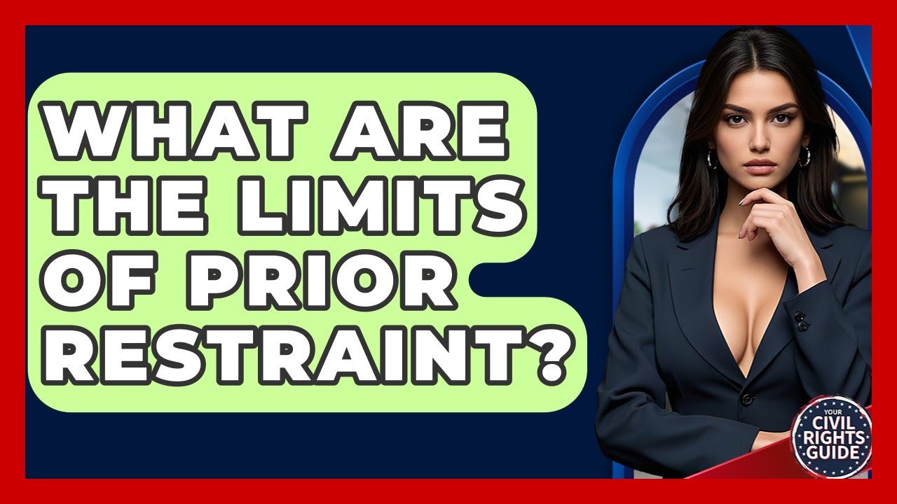 What Are The Limits Of Prior Restraint? - Your Civil Rights Guide