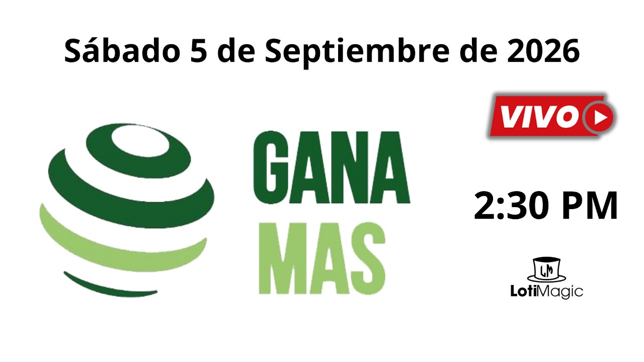 Sorteo Loter&iacute;a Nacional Gana M&aacute;s TARDE 2:30 PM | Resultados en Vivo Hoy S&aacute;bado 5 de Septiembre 2026