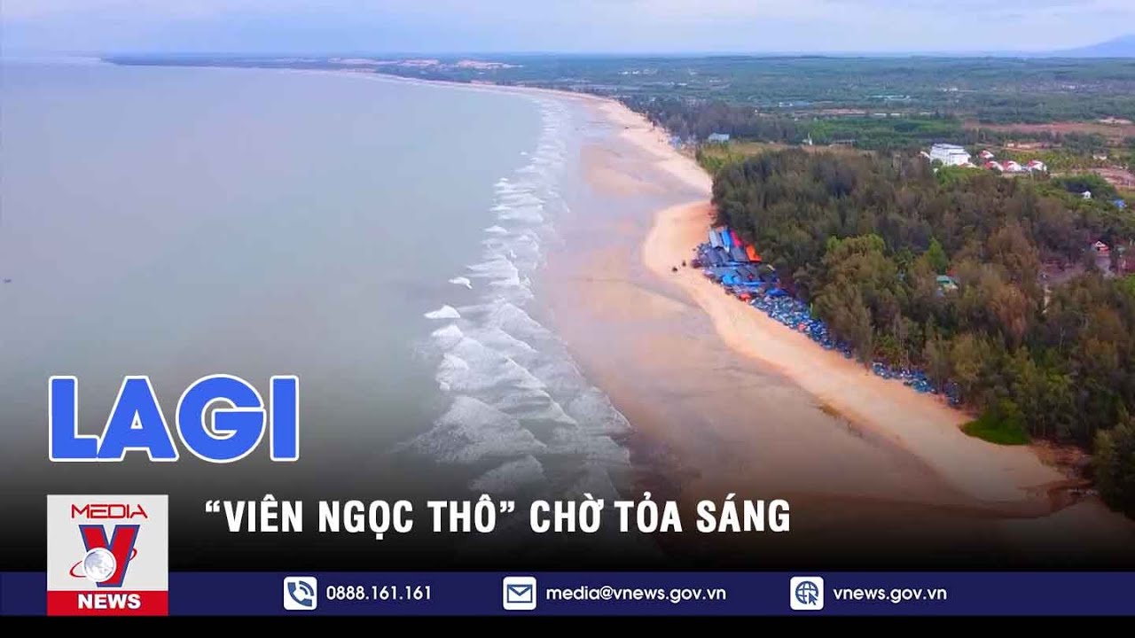 La Gi - “viên ngọc thô” chờ tỏa sáng  - VNEWS