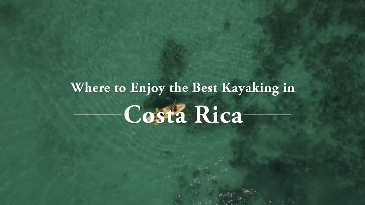 Best Kayaking Spots in Costa Rica | Costa Rica Kayaking Adventure